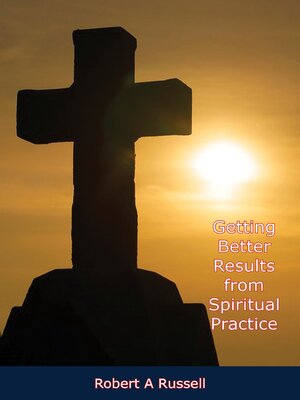 cover image of Getting Better Results from Spiritual Practice
